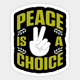 Peace Is A Choice Sticker